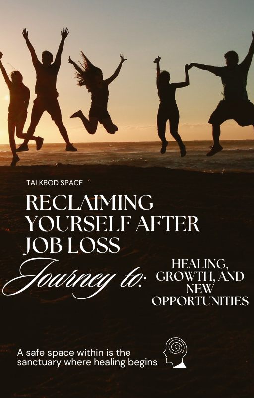 Reclaiming Yourself After Job Loss: A 30-Day Journey to Healing, Growth, and New Opportunities